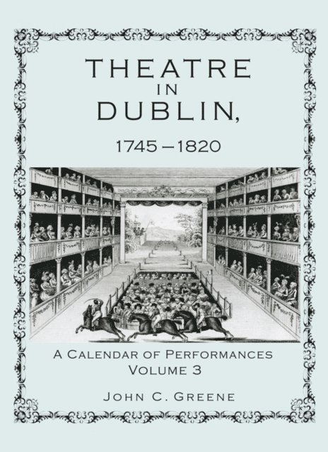 John C. Greene - Theatre in Dublin, 1745–1820, E-bok