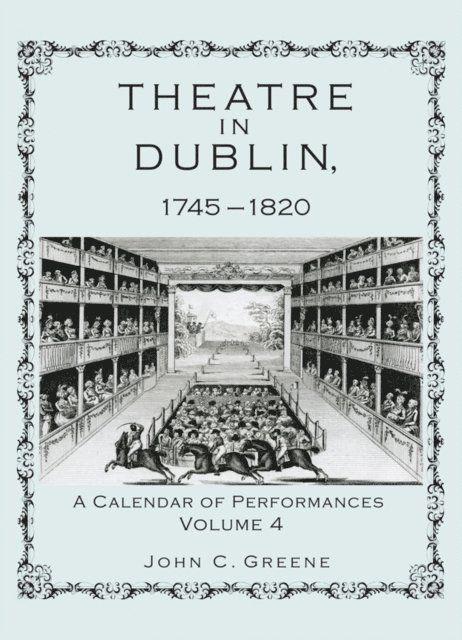 John C. Greene - Theatre in Dublin, 1745–1820, E-bok