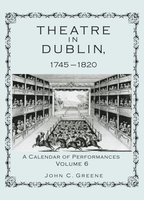 John C. Greene - Theatre in Dublin, 1745–1820, E-bok