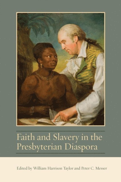 William Harrison Taylor, Peter C. Messer - Faith and Slavery in the Presbyterian Diaspora, E-bok