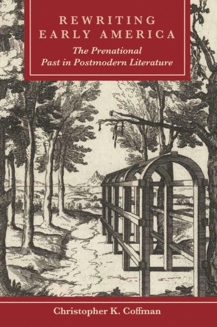 Christopher K. Coffman - Rewriting Early America, E-bok
