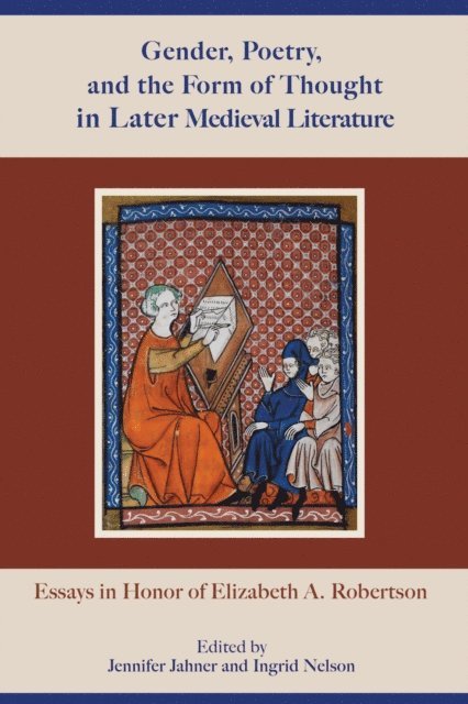 Jennifer Jahner, Ingrid Nelson - Gender, Poetry, and the Form of Thought in Later Medieval Literature, E-bok