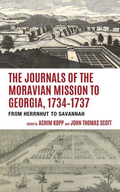Achim Kopp, John Thomas Scott - Journals of the Moravian Mission to Georgia, 1734–1737, E-bok