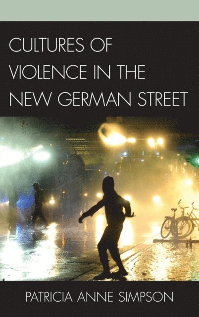 Patricia Anne Simpson - Cultures of Violence in the New German Street, E-bok