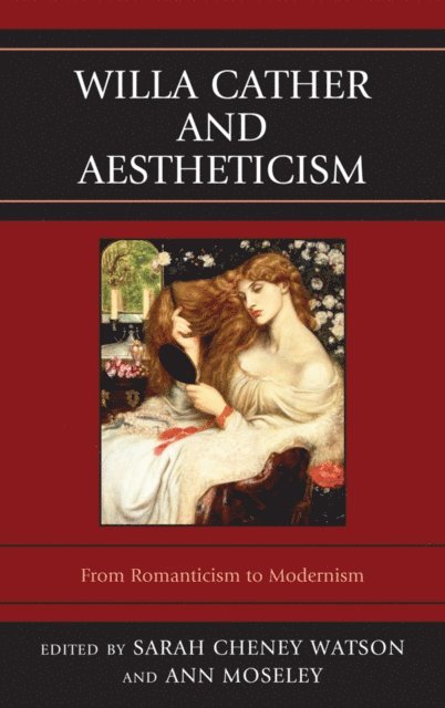 Ann Moseley, Sarah Cheney Watson - Willa Cather and Aestheticism, E-bok