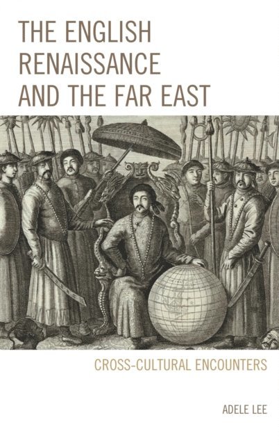 Adele Lee - English Renaissance and the Far East, E-bok