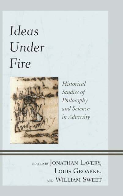 Jonathan Lavery, Louis Groarke, William Sweet - Ideas under Fire, E-bok