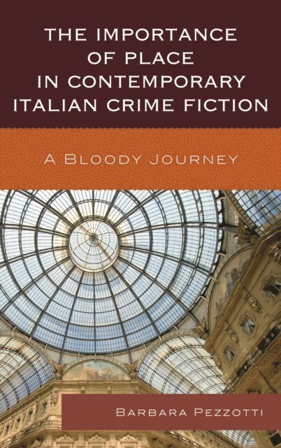 Barbara Pezzotti - Importance of Place in Contemporary Italian Crime Fiction, E-bok