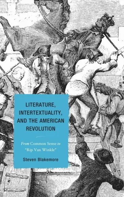 Steven Blakemore - Literature, Intertextuality, and the American Revolution, E-bok. Tillgänglighet: Lägg i varukorg