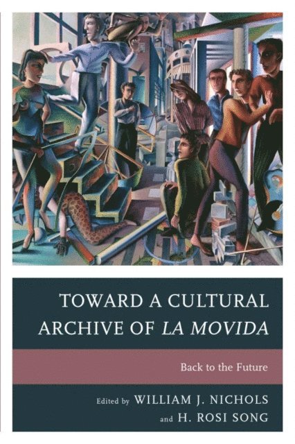 William J. Nichols, H. Rosi Song - Toward a Cultural Archive of la Movida, E-bok