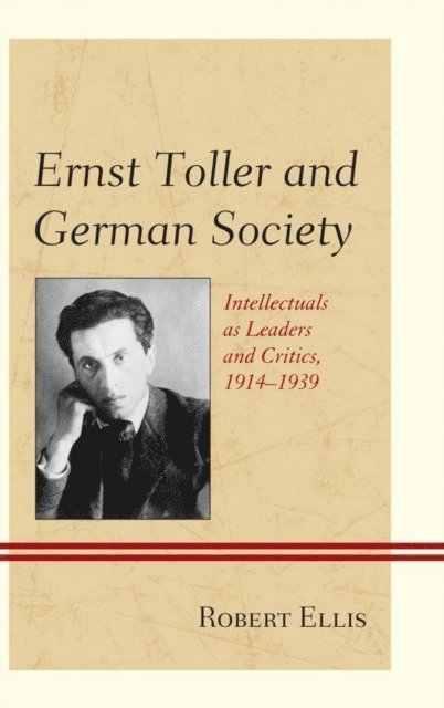 Robert Ellis - Ernst Toller and German Society, E-bok