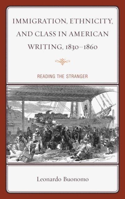 Leonardo Buonomo - Immigration, Ethnicity, and Class in American Writing, 1830–1860, E-bok. Tillgänglighet: Lägg i varukorg