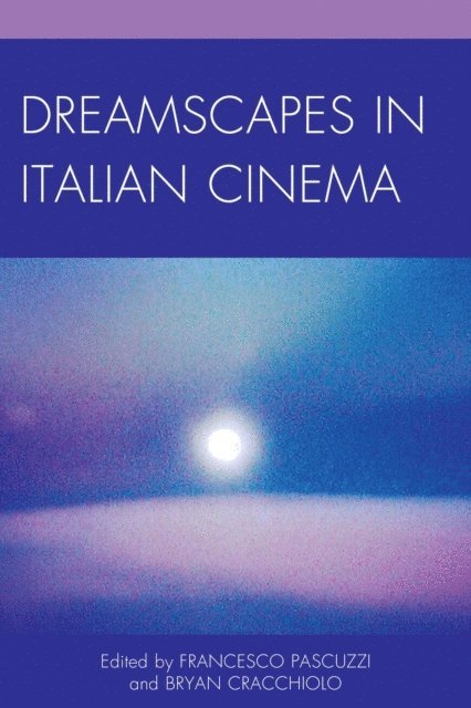 Francesco Pascuzzi, Bryan Cracchiolo - Dreamscapes in Italian Cinema, E-bok