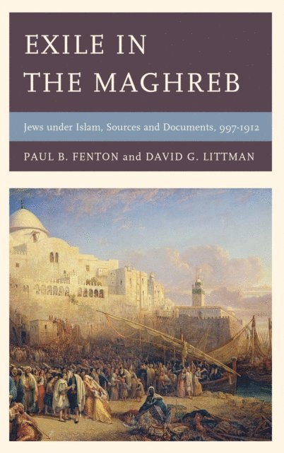 Paul B. Fenton, David G. Littman - Exile in the Maghreb, E-bok