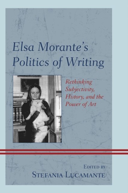 Stefania Lucamante - Elsa Morante's Politics of Writing, E-bok