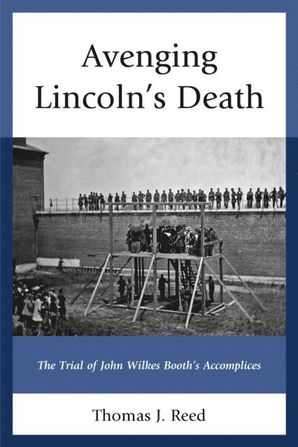 Thomas J. Reed - Avenging Lincoln’s Death, E-bok