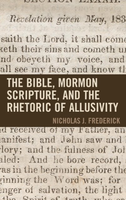 J. Frederick - Bible, Mormon Scripture, and the Rhetoric of Allusivity, E-bok