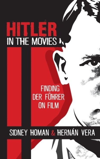 Sidney Homan, Hernán Vera - Hitler in the Movies, E-bok