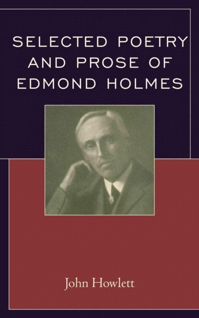 John Howlett - Selected Poetry and Prose of Edmond Holmes, E-bok