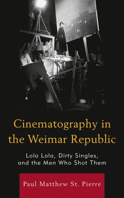 Paul Matthew St. Pierre - Cinematography in the Weimar Republic, E-bok