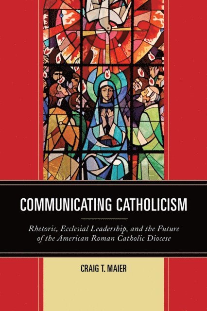 Craig T. Maier - Communicating Catholicism, E-bok