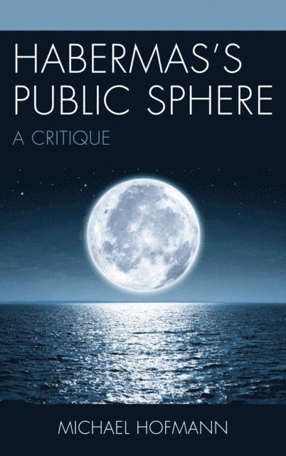 Michael Hofmann - Habermas’s Public Sphere, E-bok