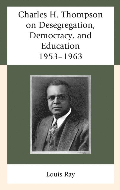 Louis Ray - Charles H. Thompson on Desegregation, Democracy, and Education, E-bok