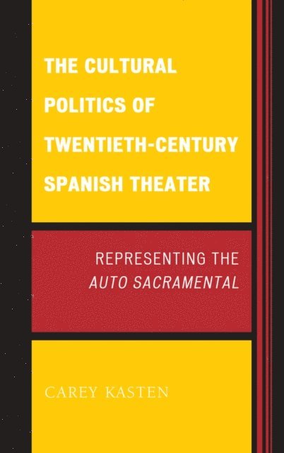 Carey Kasten - Cultural Politics of Twentieth-Century Spanish Theater, E-bok