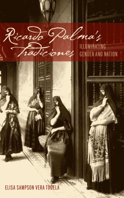 Elisa Sampson Vera Tudela - Ricardo Palma's Tradiciones, E-bok