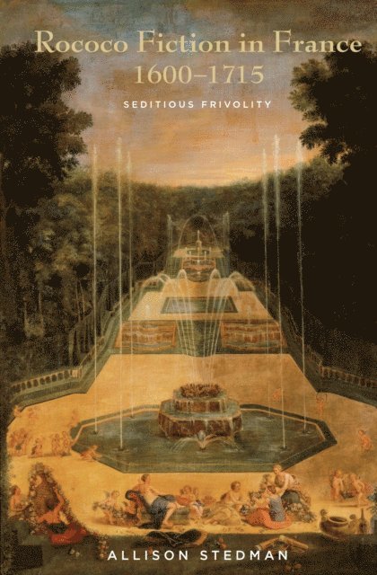 Allison Stedman - Rococo Fiction in France, 1600–1715, E-bok