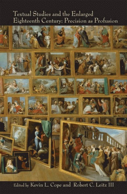 Kevin L. Cope, Robert C. Leitz III - Textual Studies and the Enlarged Eighteenth Century, E-bok