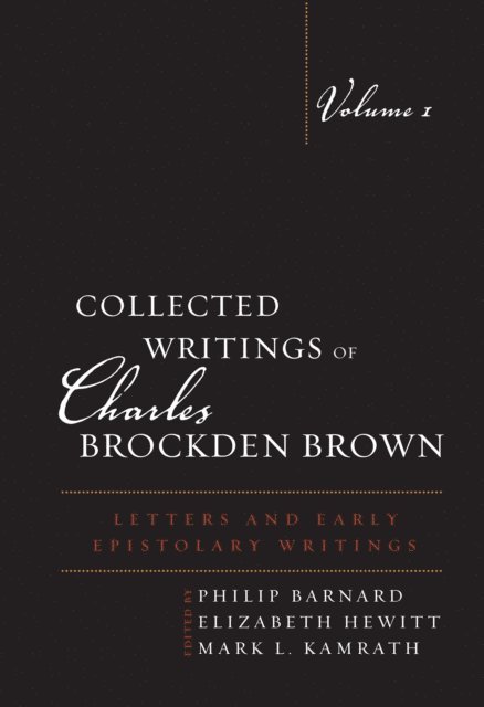 Philip Barnard, Elizabeth Hewitt, Mark L. Kamrath - Collected Writings of Charles Brockden Brown, E-bok