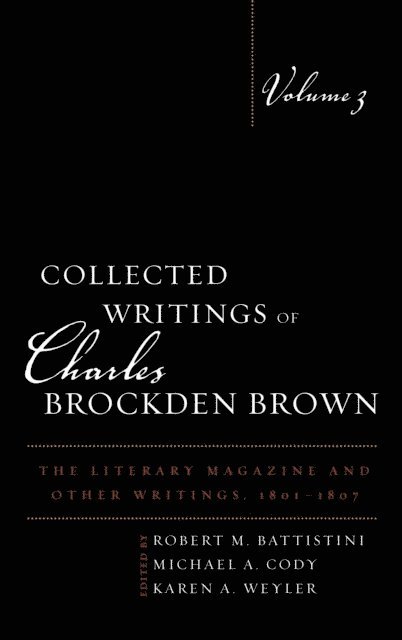 Robert M. Battistini, Michael A. Cody, Karen A. Weyler - Collected Writings of Charles Brockden Brown, E-bok