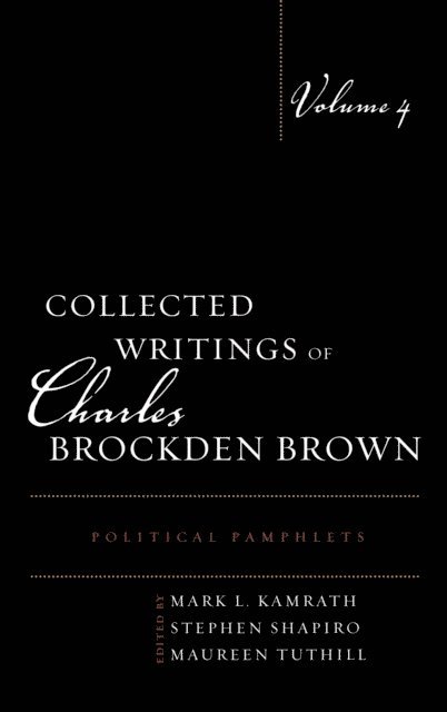 Mark L. Kamrath, Stephen Shapiro, Maureen Tuthill - Collected Writings of Charles Brockden Brown, E-bok