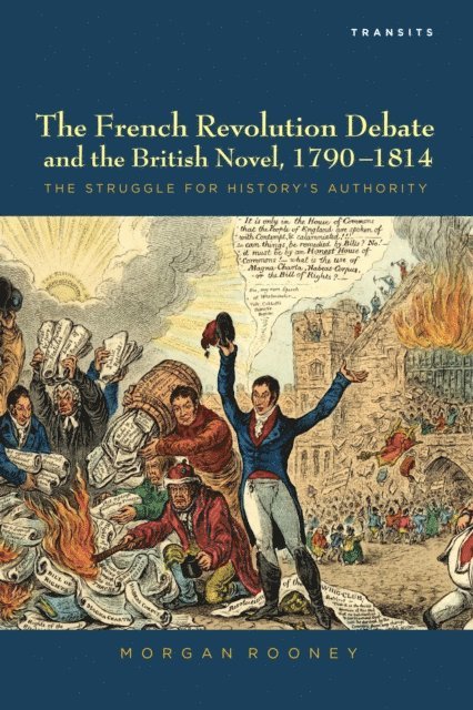 Morgan Rooney - French Revolution Debate and the British Novel, 1790–1814, E-bok