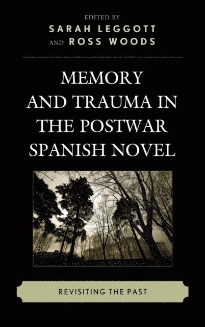 Sarah Leggott, Ross Woods - Memory and Trauma in the Postwar Spanish Novel, E-bok. Tillgänglighet: Lägg i varukorg