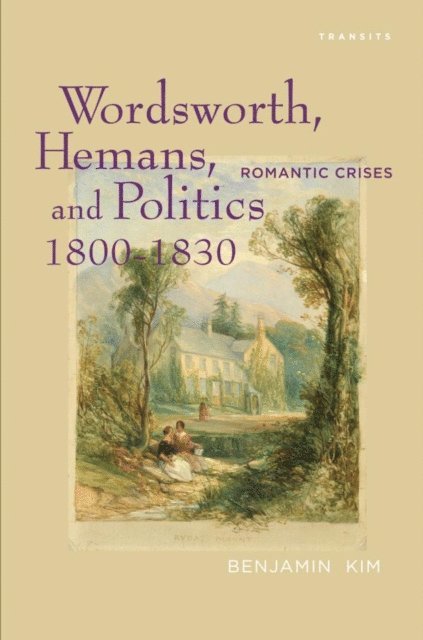 Benjamin Kim - Wordsworth, Hemans, and Politics, 1800–1830, E-bok