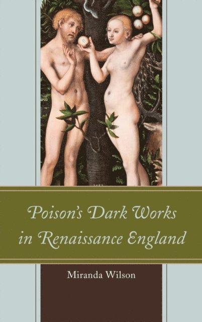 Miranda Wilson - Poison's Dark Works in Renaissance England, E-bok