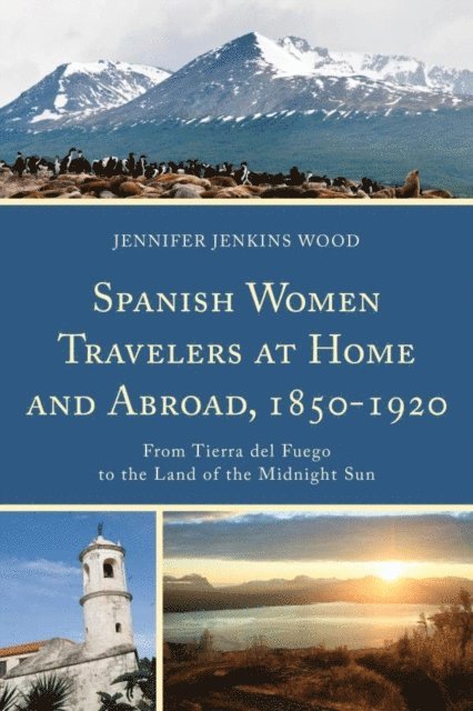 Jennifer Jenkins Wood - Spanish Women Travelers at Home and Abroad, 1850–1920, E-bok. Tillgänglighet: Lägg i varukorg