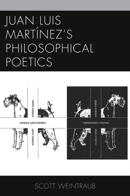 Scott Weintraub - Juan Luis Martínez’s Philosophical Poetics, E-bok
