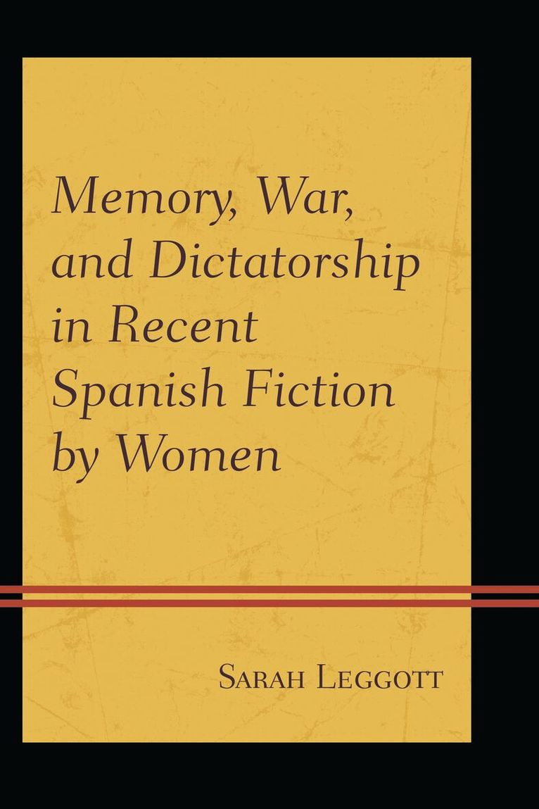 Sarah Leggott - Memory, War, and Dictatorship in Recent Spanish Fiction by Women, Häftad. Tillgänglighet: Lägg i varukorg
