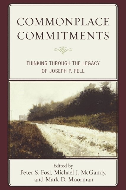 Peter S. Fosl, Michael J. McGandy, Mark D. Moorman - Commonplace Commitments, E-bok