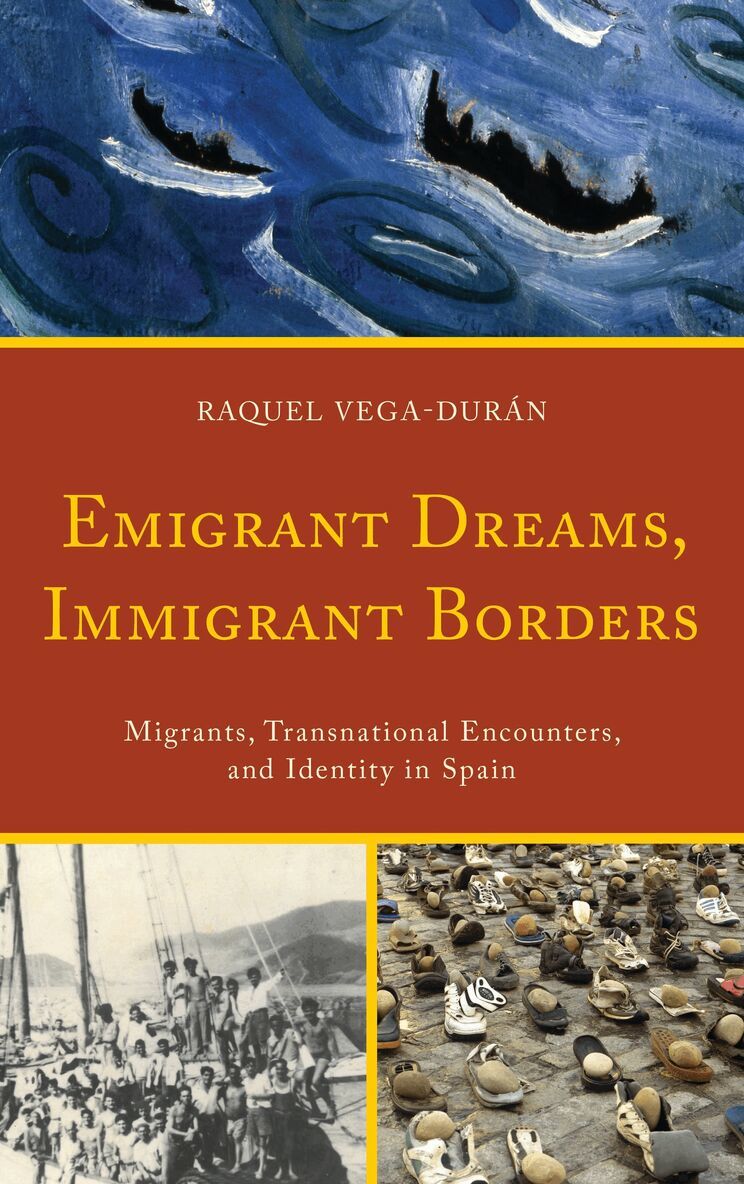 Raquel Vega-Durán - Emigrant Dreams, Immigrant Borders, Häftad