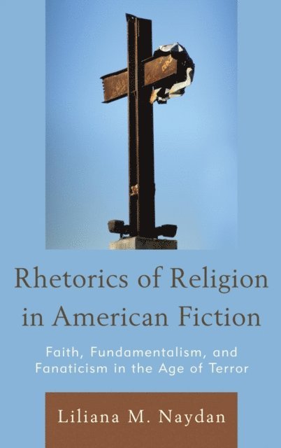 Liliana M. Naydan - Rhetorics of Religion in American Fiction, E-bok