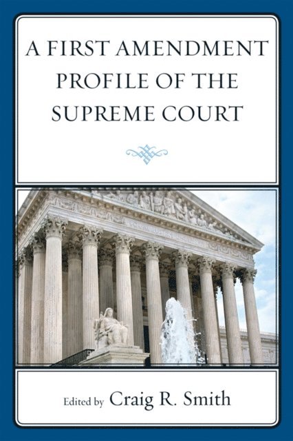 Craig Smith - First Amendment Profile of the Supreme Court, E-bok