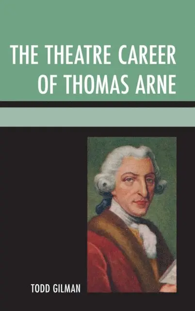 Todd Gilman - Theatre Career of Thomas Arne, E-bok. Tillgänglighet: Lägg i varukorg
