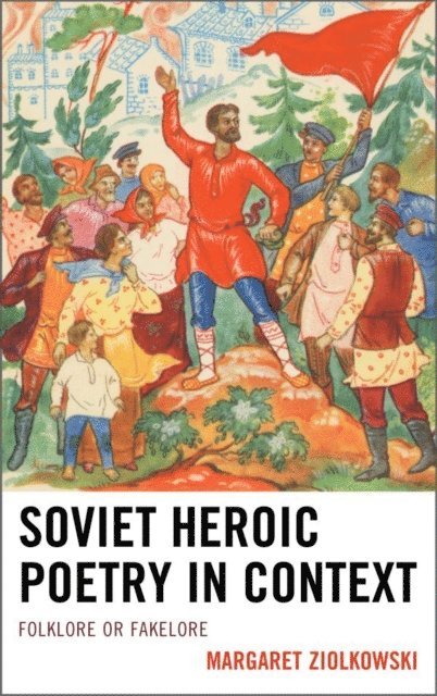 Margaret Ziolkowski - Soviet Heroic Poetry in Context, E-bok