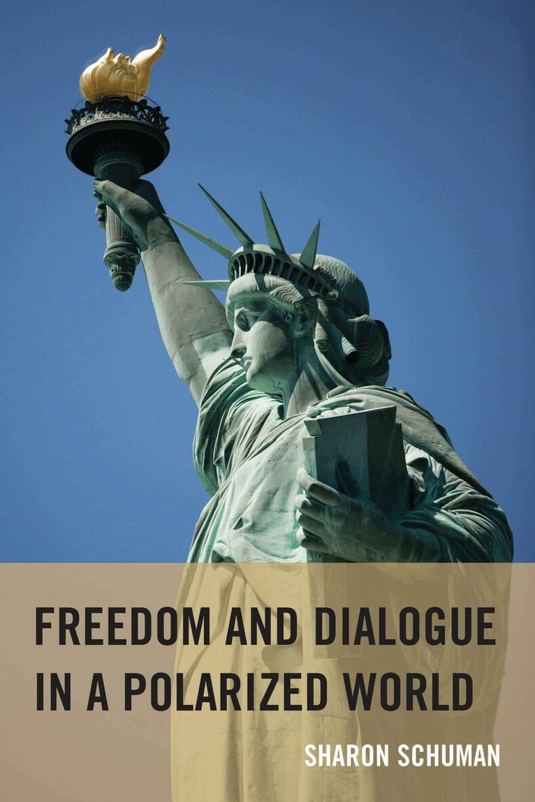 Sharon Schuman - Freedom and Dialogue in a Polarized World, Inbunden