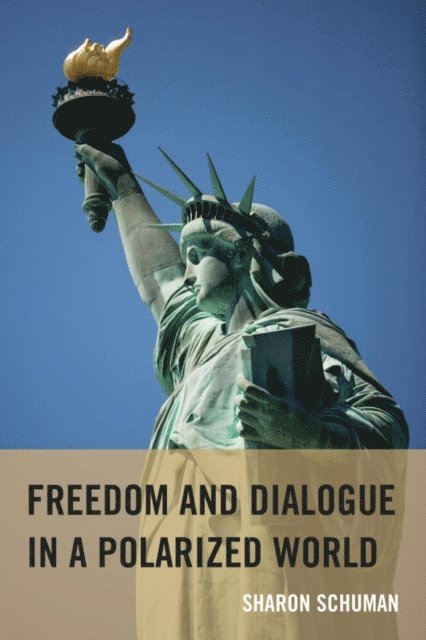 Sharon Schuman - Freedom and Dialogue in a Polarized World, E-bok