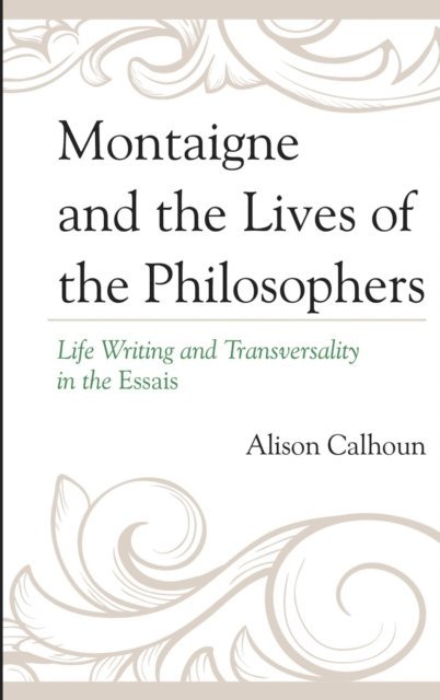 Alison Calhoun - Montaigne and the Lives of the Philosophers, E-bok